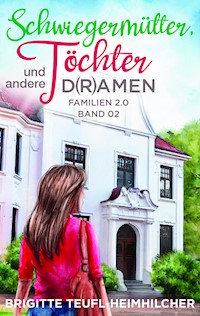Schwiegermütter, Töchter und andere D(r)amen - Brigitte Teufl-Heimhilcher - E-Book