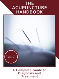 The Acupuncture Handbook - Kysen J. Bland - E-Book