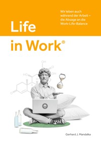 Life in Work® - Gerhard J. Mandalka - E-Book