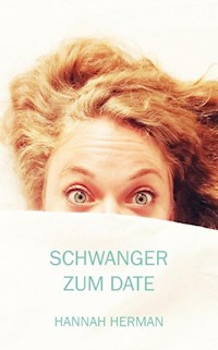 Schwanger zum Date - Hannah Herman - E-Book