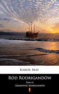 Ród Rodrigandów. Grobowiec Rodrigandów - Karol May - E-Book