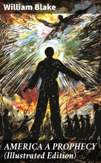 AMERICA A PROPHECY (Illustrated Edition) - William Blake - E-Book
