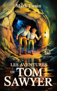 Les Aventures de Tom Sawyer Édition intégral et originale - Mark Twain - E-Book
