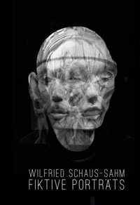 Fiktive Porträts - Wilfried Schaus-Sahm - E-Book
