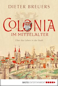 Colonia im Mittelalter - Dieter Breuers - E-Book