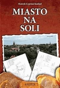 Miasto na soli - Henryk Cyprian Konkol - E-Book