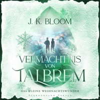 Das Vermächtnis von Talbrem: Das kleine Weihnachtswunder - J. K. Bloom - Hörbuch
