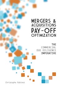 Mergers & Acquisitions Pay-off Optimization - Christophe Robinet - E-Book