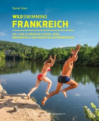 Wild Swimming Frankreich - Daniel Start - E-Book