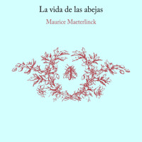 La vida de las abejas - Maurice Maeterlink - Hörbuch