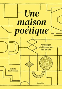Une maison poétique - Isabelle Bourbonnaud - E-Book