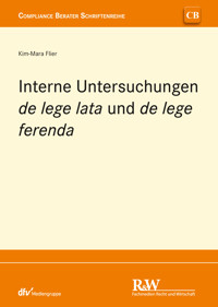 Interne Untersuchungen de lege lata und de lege ferenda - Kim-Mara Flier - E-Book