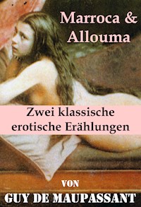 Marroca & Allouma (Zwei klassische erotische Erählungen) - Guy de Maupassant - E-Book