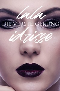 Die Versteigerung - Lala Idrisse - E-Book