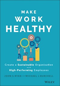 Make Work Healthy - John S. Ryan - E-Book