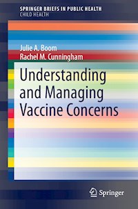 Understanding and Managing Vaccine Concerns - Julie A. Boom - E-Book