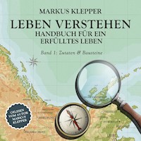 Leben verstehen - Zutaten & Bausteine - Markus Klepper - Hörbuch