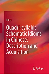 Quadri-syllabic Schematic Idioms in Chinese: Description and Acquisition - Li Liu - E-Book