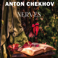Nerves - Anton Chekhov - Hörbuch