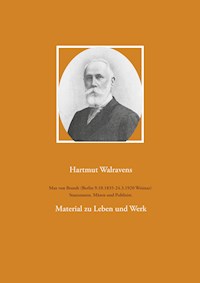 Max von Brandt (Berlin 9.10.1835-24.3.1920 Weimar) Staatsmann, Mäzen und Publizist. - Hartmut Walravens - E-Book