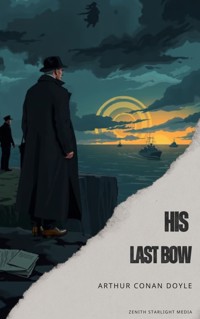 His Last Bow - Arthur Conan Doyle - E-Book