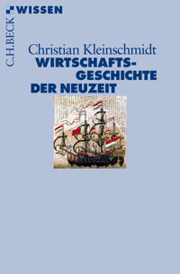 Wirtschaftsgeschichte der Neuzeit - Christian Kleinschmidt - E-Book