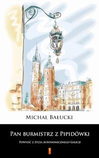 Pan burmistrz z Pipidówki - Michał Bałucki - E-Book