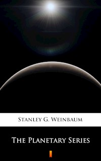 The Planetary Series - Stanley G. Weinbaum - E-Book