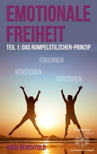 Emotionale Freiheit - Biggi Berchtold - E-Book