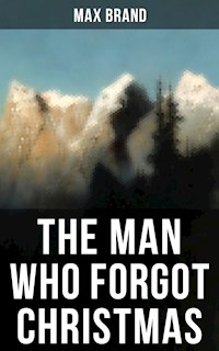 THE MAN WHO FORGOT CHRISTMAS - Max Brand - E-Book