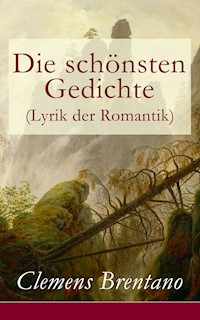 Die schönsten Gedichte (Lyrik der Romantik) - Clemens Brentano - E-Book