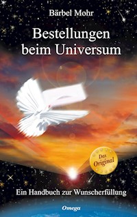Bestellungen beim Universum - Bärbel Mohr - E-Book