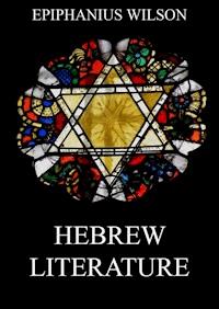 Hebrew Literature - Epiphanius Wilson - E-Book