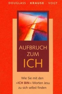 Aufbruch zum ICH - Klaus Douglass - E-Book