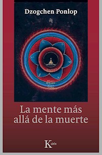 La mente más allá de la muerte - Dzogchen Ponlop Rinpoche - E-Book