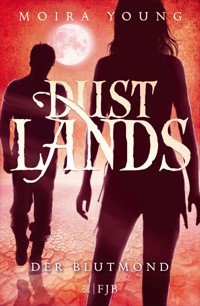 Dustlands - Der Blutmond - Moira Young - E-Book