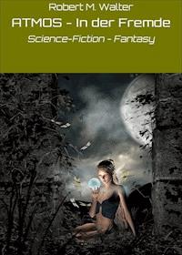 ATMOS - In der Fremde - Robert M. Walter - E-Book