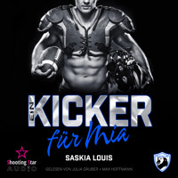 Ein Kicker für Mia - San Antonio Lions, Band 8 (ungekürzt) - Saskia Louis - Hörbuch