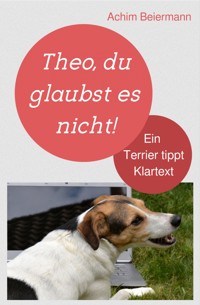 Theo, du glaubst es nicht! - Achim Beiermann - E-Book