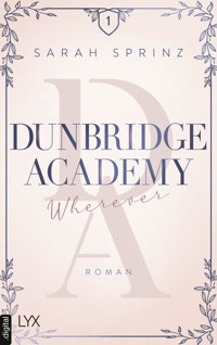Dunbridge Academy - Wherever - Sarah Sprinz - E-Book