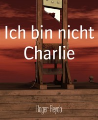 Ich bin nicht Charlie - Roger Reyab - E-Book