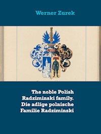 The noble Polish Radziminski family. Die adlige polnische Familie Radziminski - Werner Zurek - E-Book