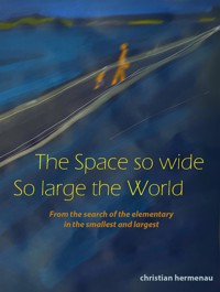 The Space so wide So large the World - Christian Hermenau - E-Book