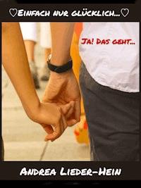 Einfach nur glücklich... - Andrea Lieder-Hein - E-Book