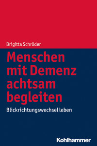 Menschen mit Demenz achtsam begleiten - Brigitta Schröder - E-Book