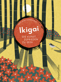 Ikigai – Die Kunst, zufrieden zu sein - Erin Niimi Longhurst - E-Book
