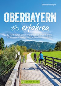 Oberbayern erfahren - Bernhard Irlinger - E-Book