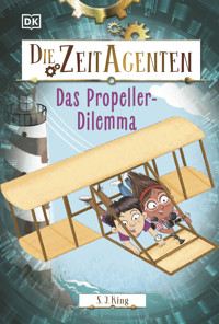 Die Zeit-Agenten 1. Das Propeller-Dilemma - S. J. King - E-Book