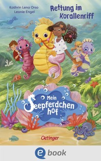 Mein Seepferdchenhof 2. Rettung im Korallenriff - Kathrin-Lena Orso - E-Book
