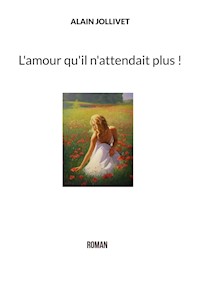 L'amour qu'il n'attendait plus ! - Alain Jollivet - E-Book
